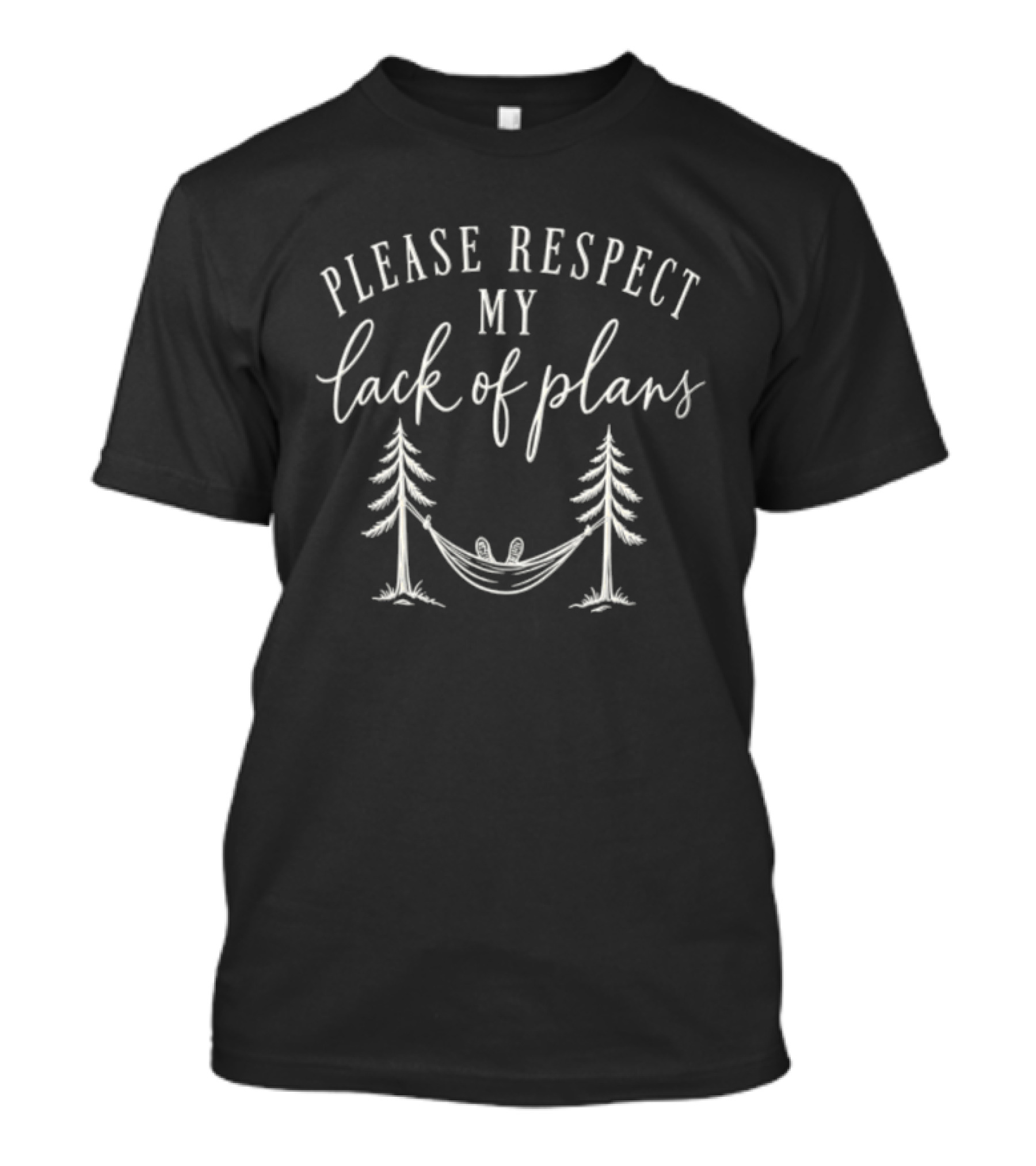 Please Respect My Lack Of Plans Hammock Trees Relaxation T-Shirt