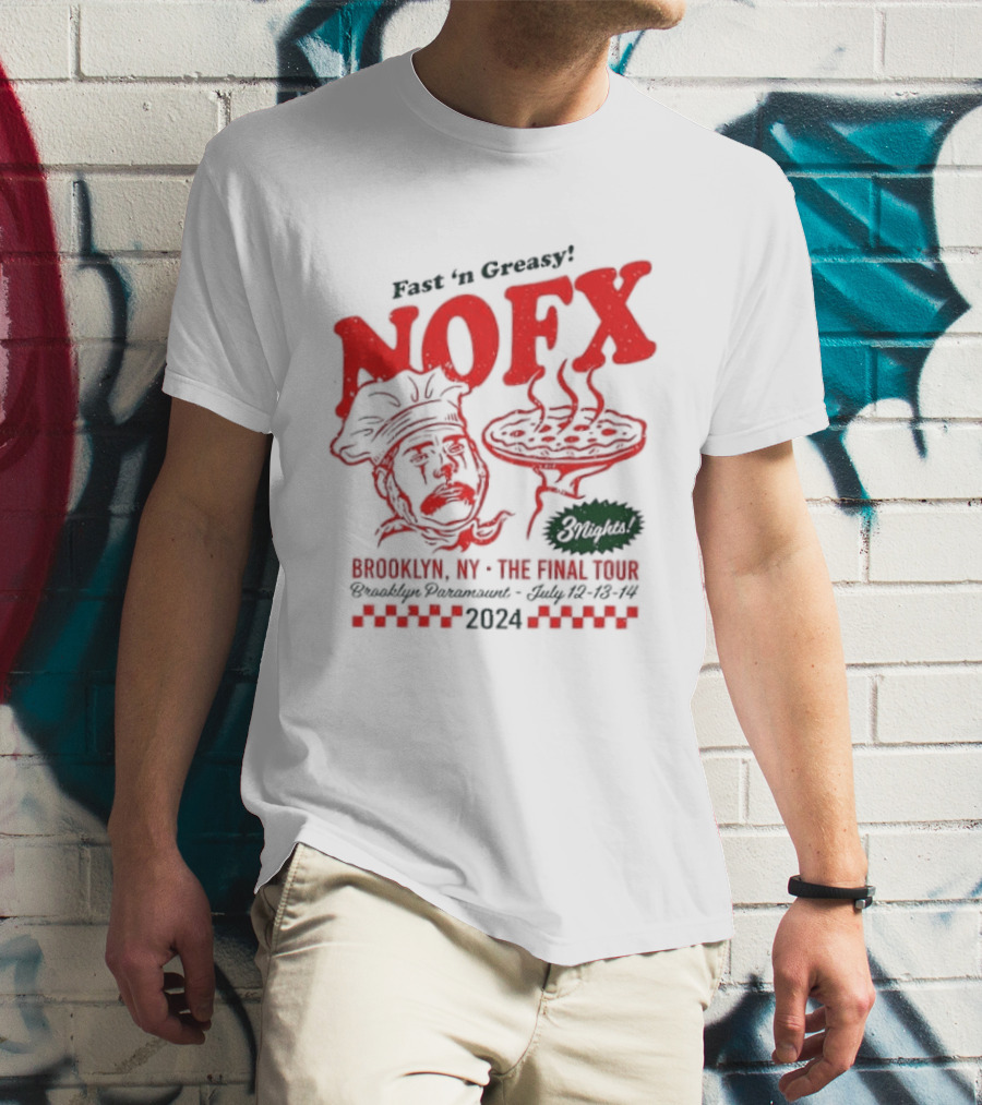 Fast 'N Greasy NOFX 3 Nights Brooklyn NY The Final Tour Brooklyn Paramount 2024 Pizza Chef T-Shirt