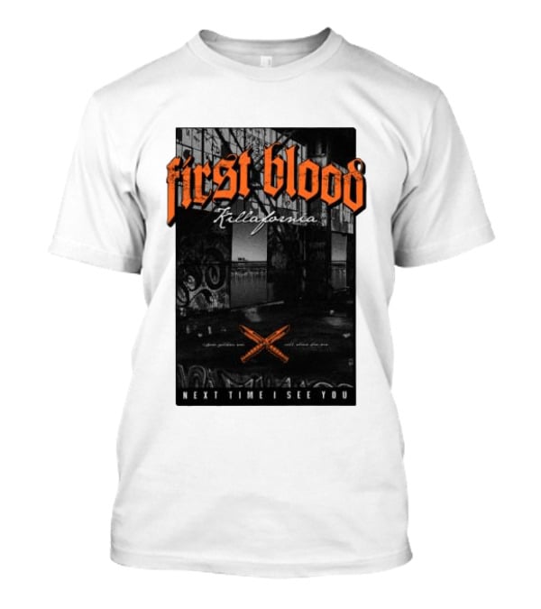 First Blood Killafornia Next Time I See You Graffiti T-Shirt