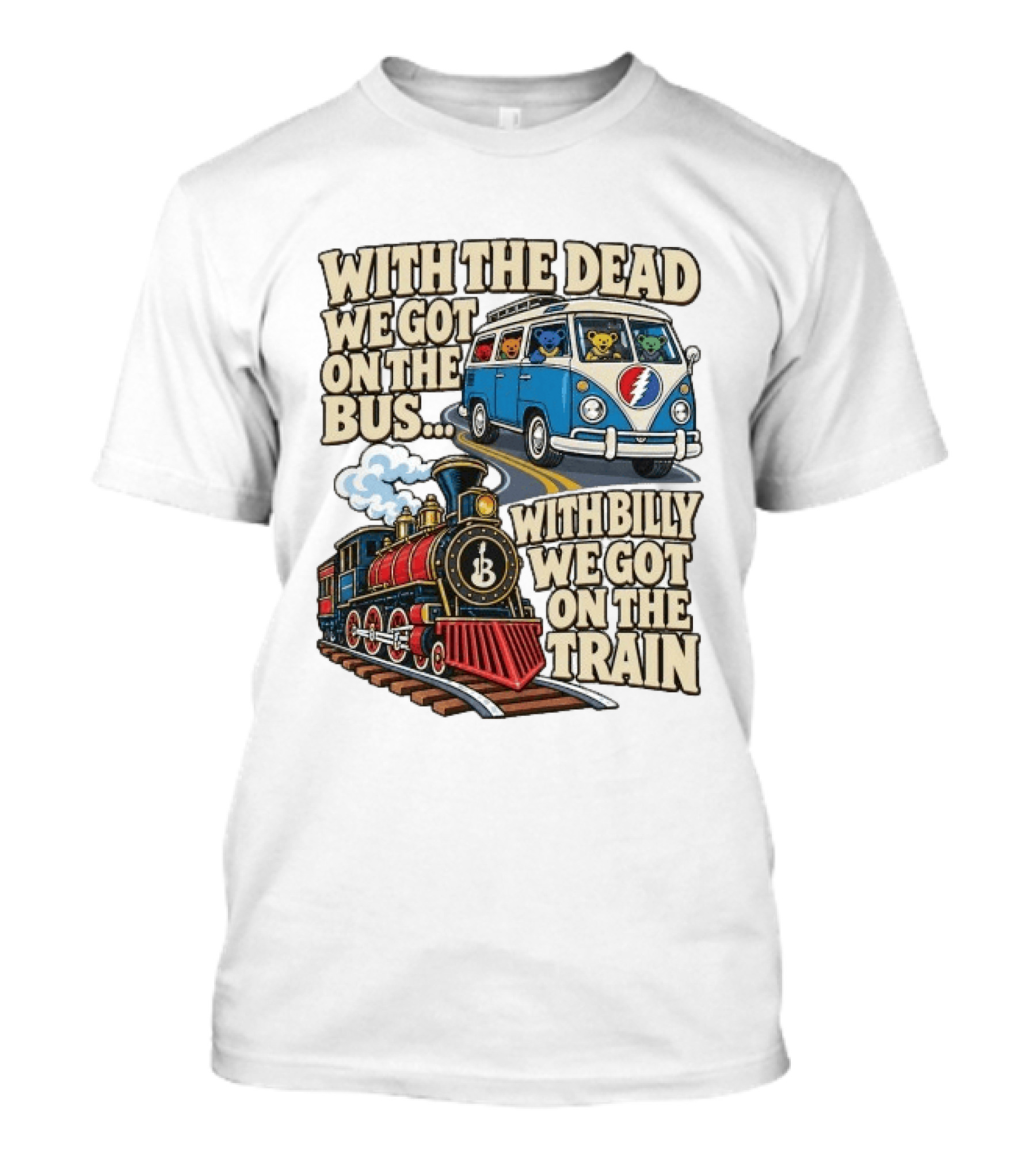 With The Dead We Got On The Bus Bears Billy We Got On The Train T-Shirt
