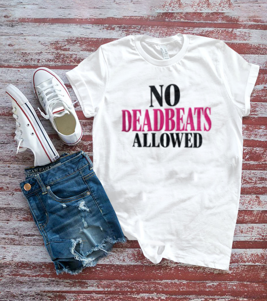 No Deadbeats Allowed Statement Text Bold Contrast T-Shirt
