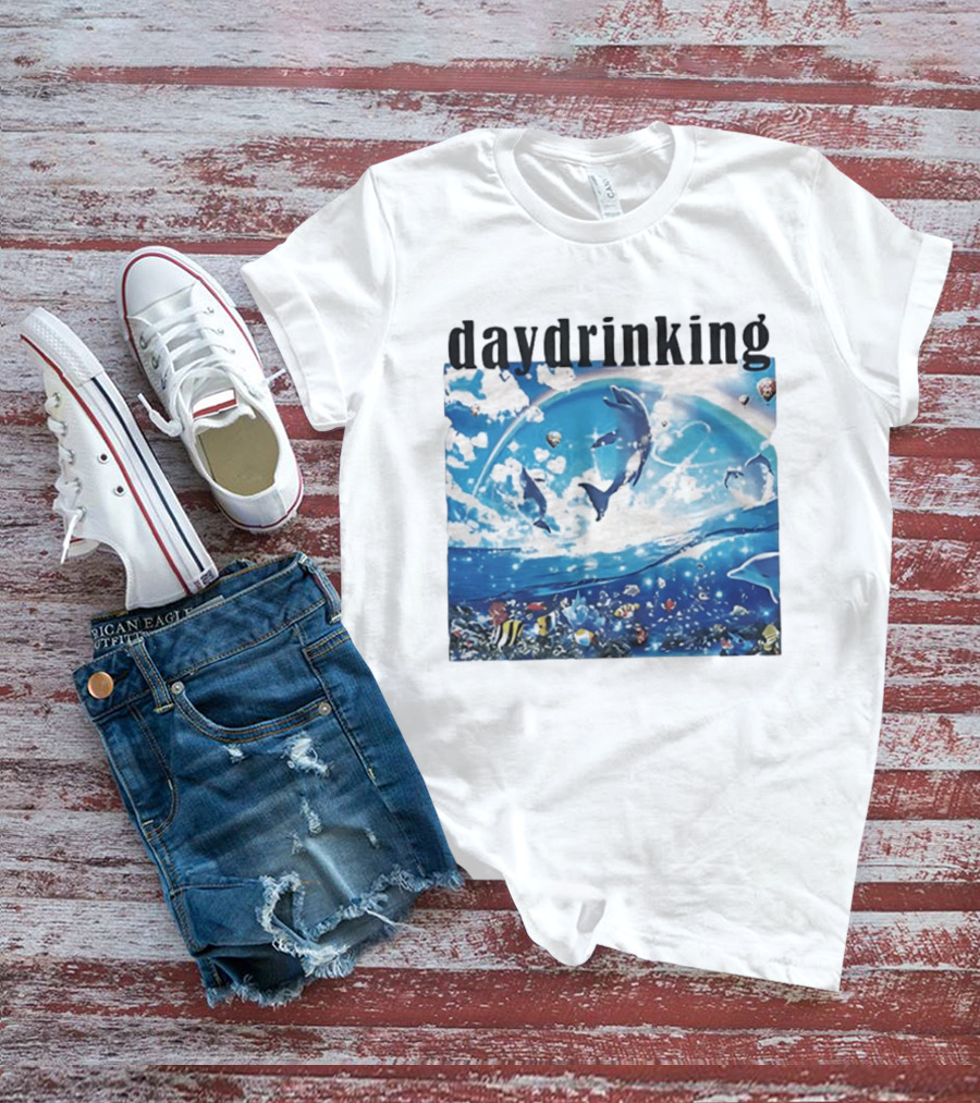 Daydrinking Ocean Dolphins Rainbow And Sea Life Adventure T-Shirt
