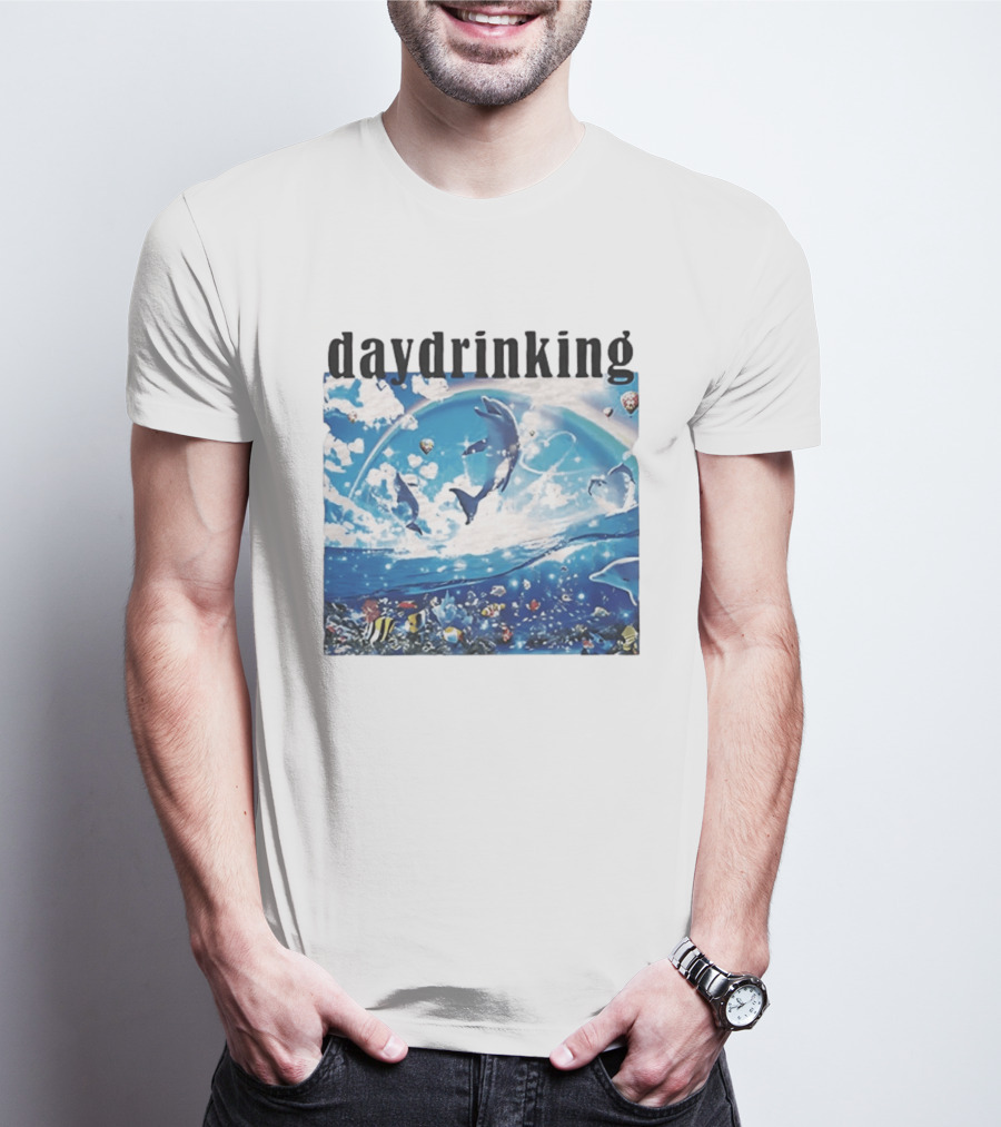 Daydrinking Ocean Dolphins Rainbow And Sea Life Adventure T-Shirt