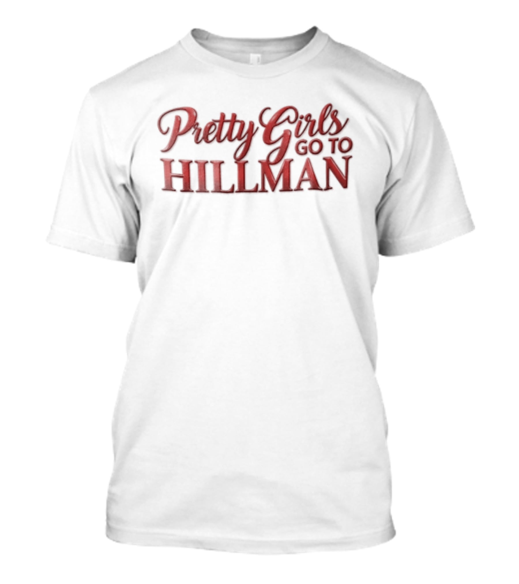 Pretty Girls Go To Hillman College Fashion T-Shirt