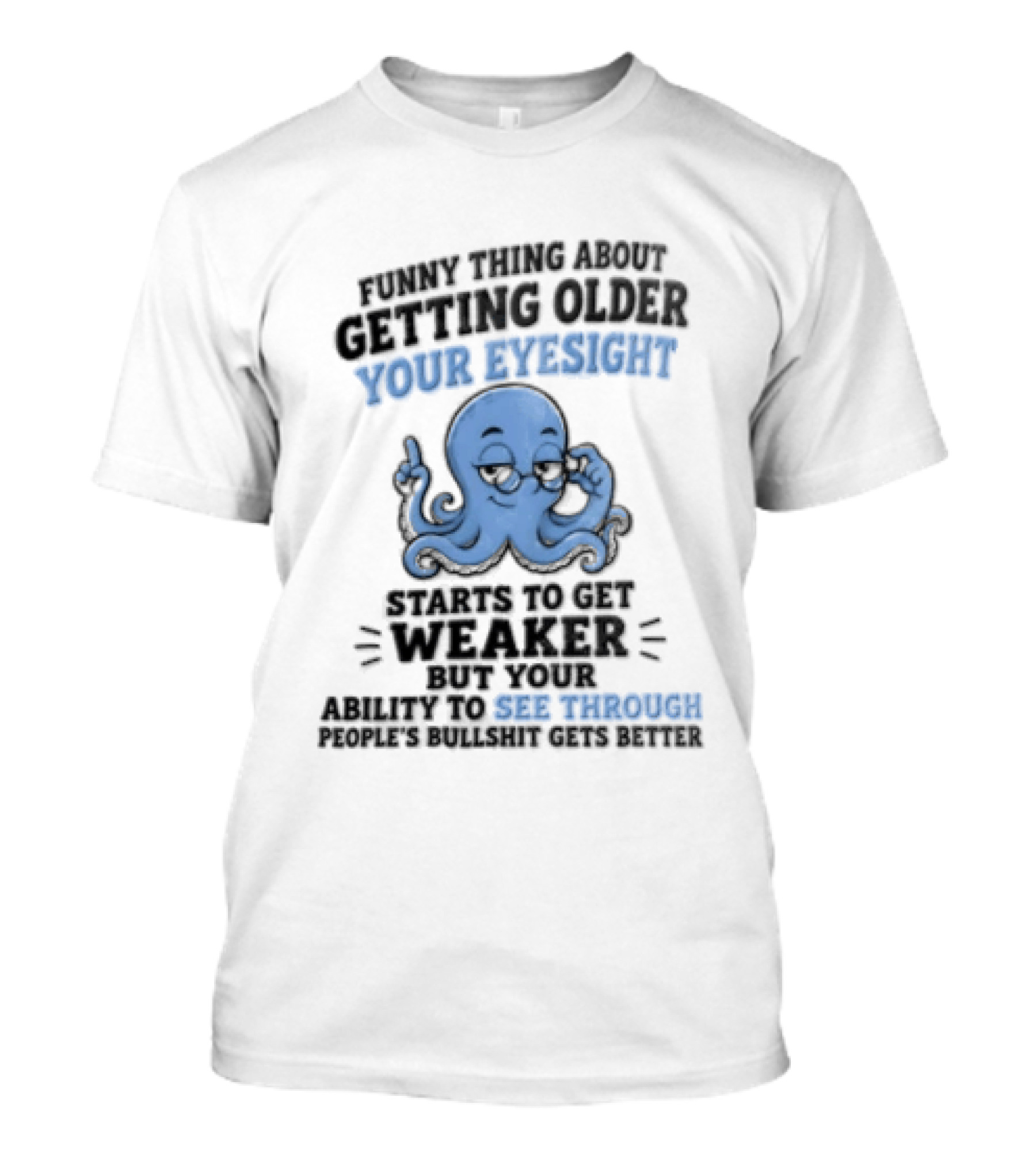Funny Octopus Thing About Getting Older Your Eyesight Starts To Get Weaker Harder To See Through T-Shirt