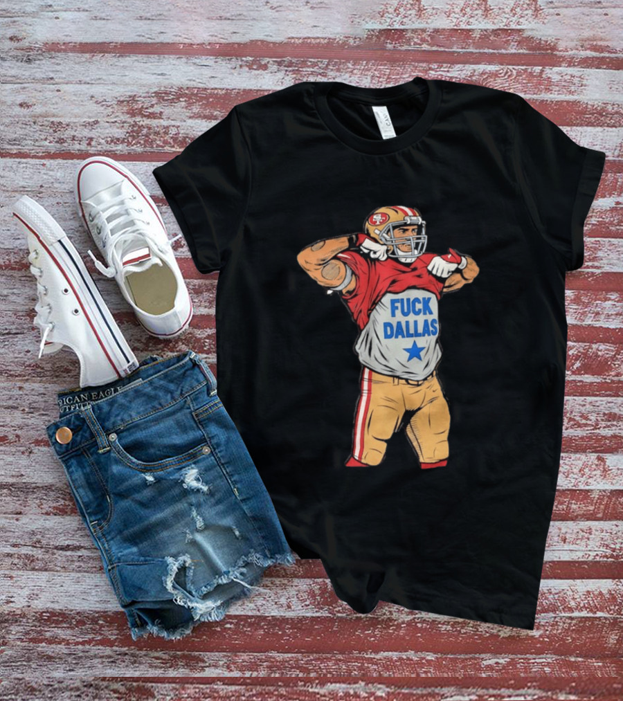 George Kittle San Francisco 49ers Fuck Dallas Moment Football Rivalry T-Shirt
