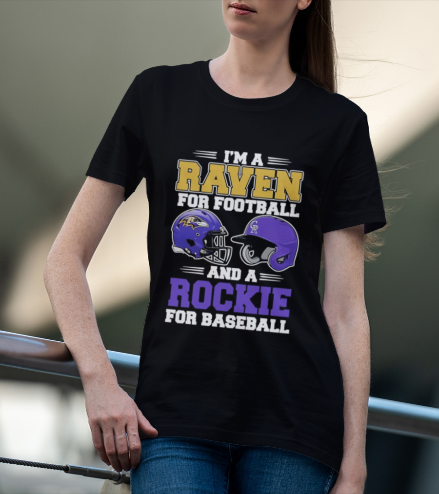 I'm A Raven For Football And A Rockie For Baseball T-Shirt