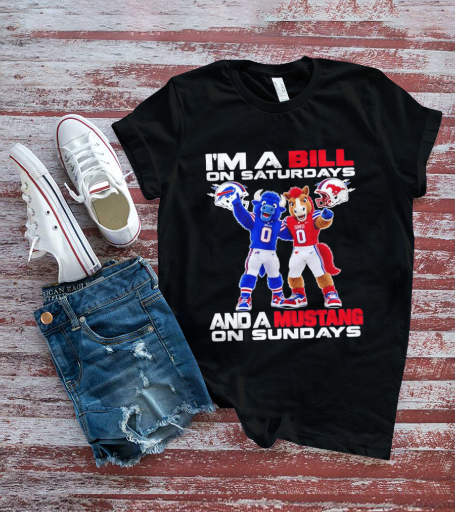 I'm A Bill On Saturdays And A Mustang On Sundays Buffalo Bills SMU Mustangs Football Mascots T-Shirt