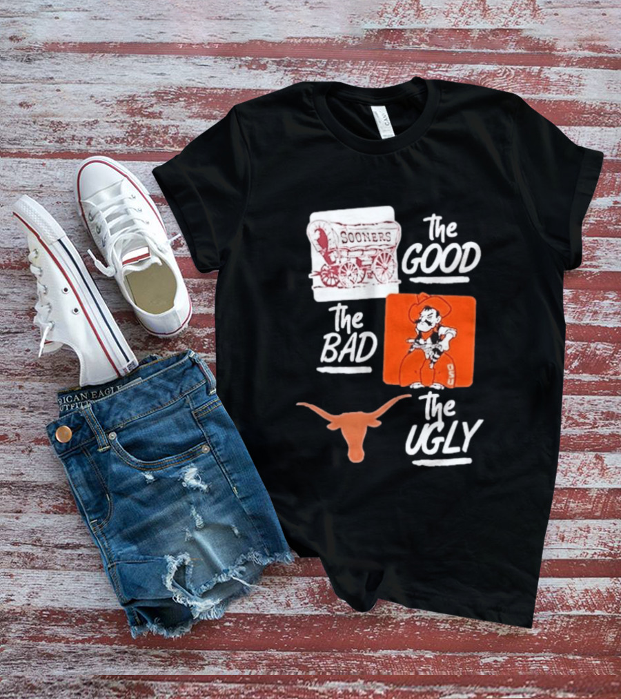 Oklahoma Sooners The Good Oklahoma State Cowboys The Bad Texas Longhorns The Ugly T-Shirt