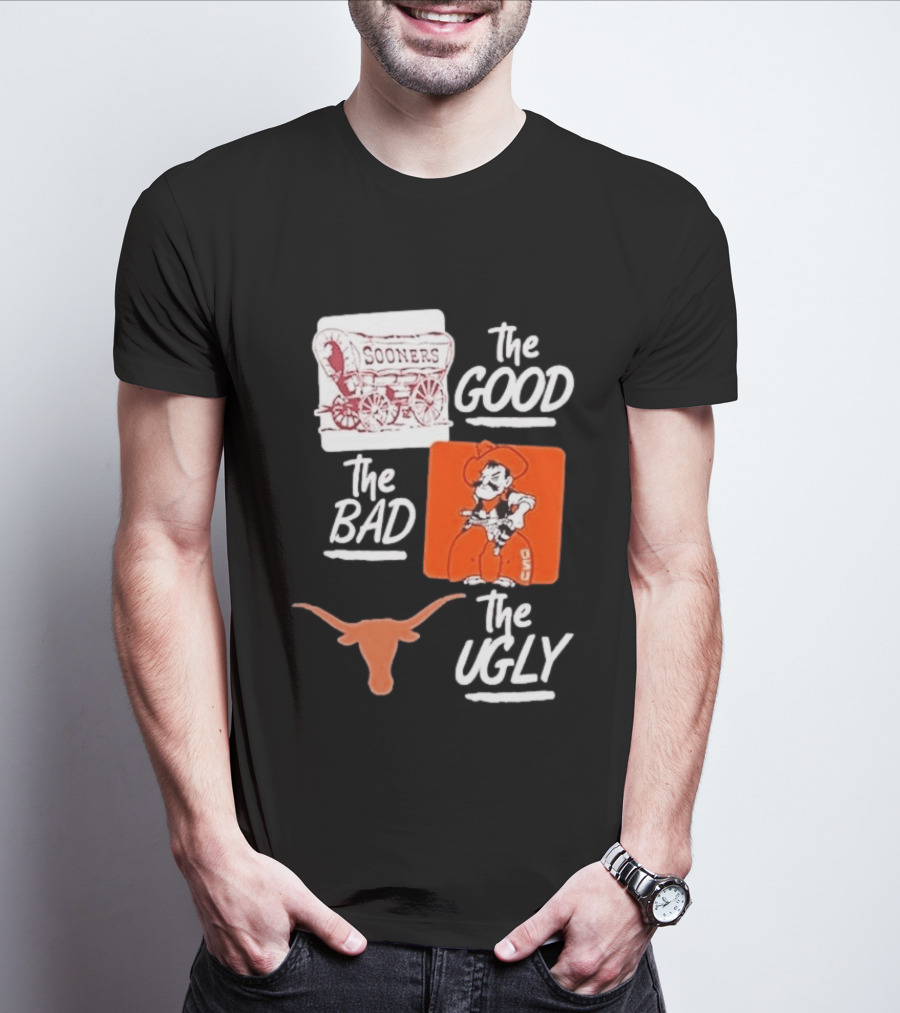 Oklahoma Sooners The Good Oklahoma State Cowboys The Bad Texas Longhorns The Ugly T-Shirt