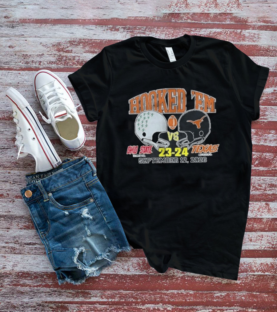 HOOKED 'EM Ohio State Buckeyes Vs Texas Longhorns 23 24 September 12 2026 T-Shirt
