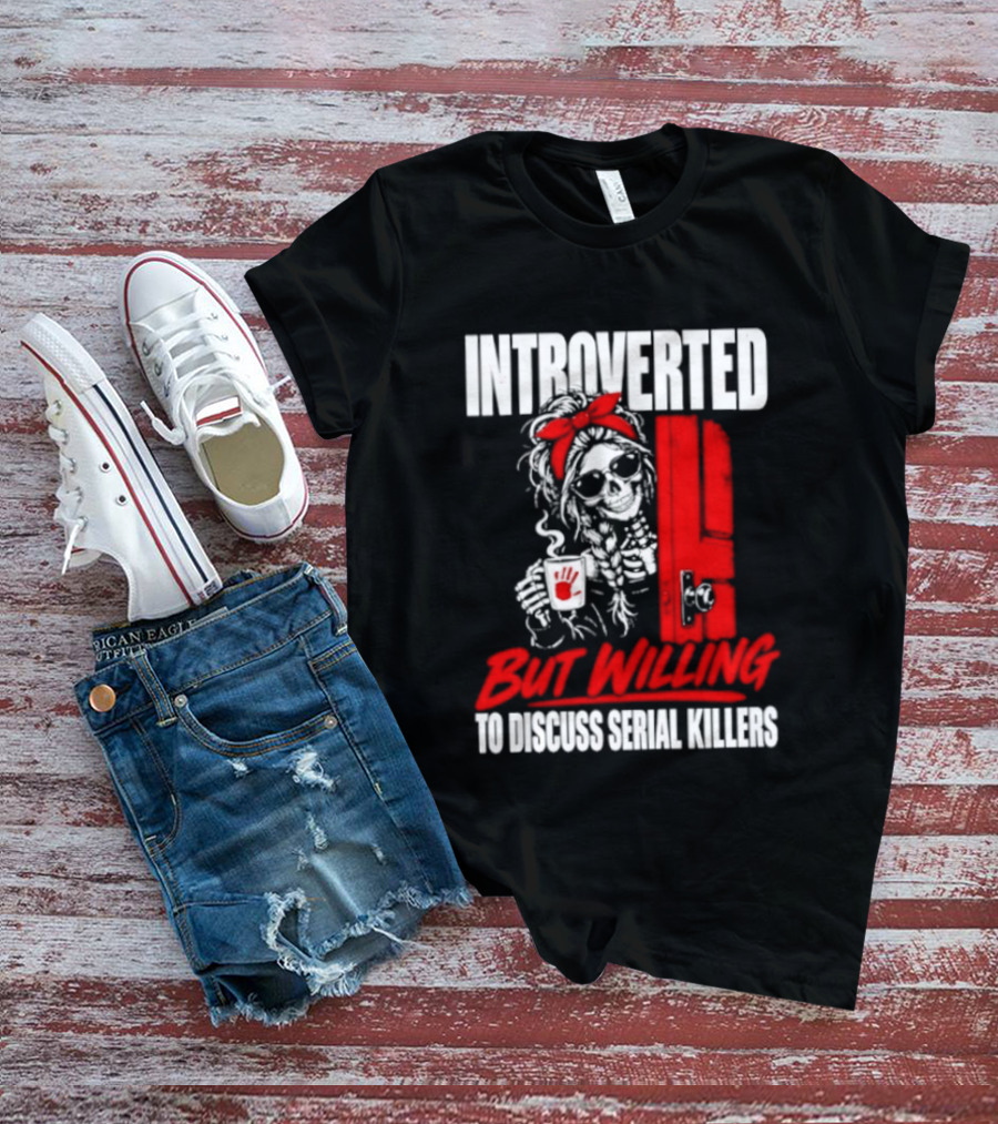 Introverted But Willing To Discuss Serial Killers Skeleton With Red Bow And Handprint T-Shirt