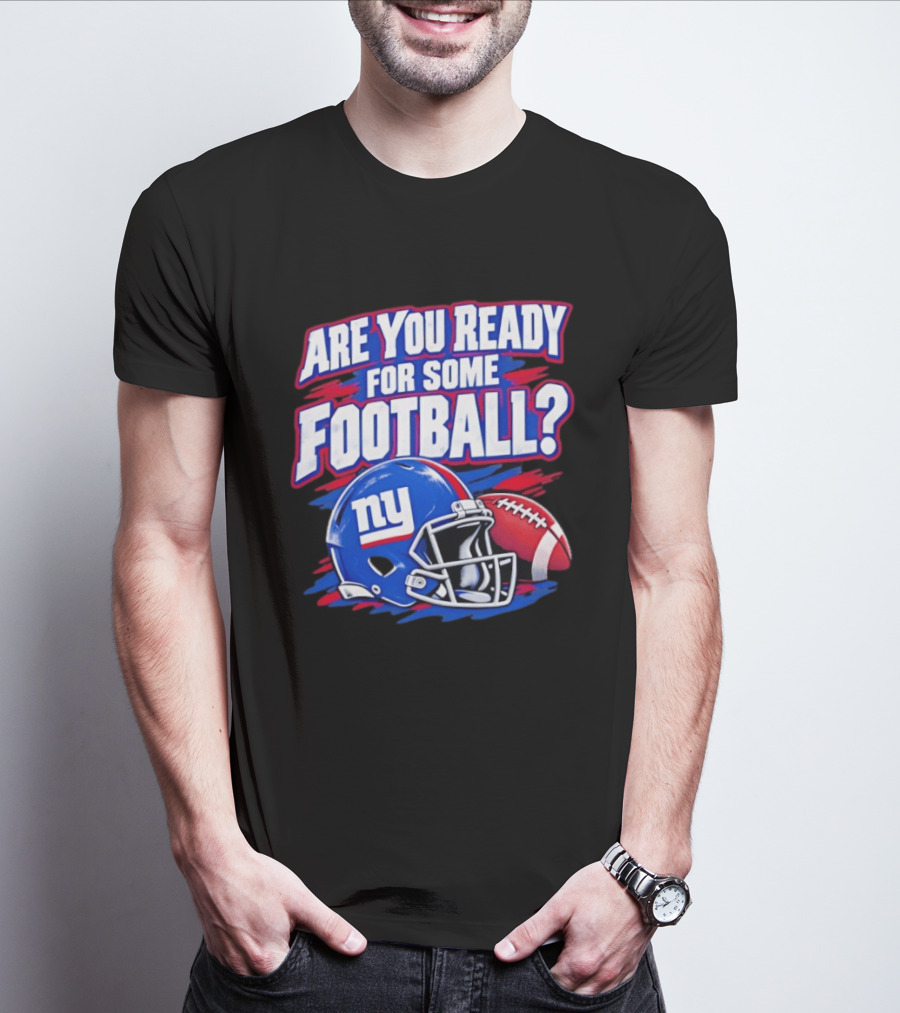 New York Giants Are You Ready For Some Football Helmet And Ball T-Shirt