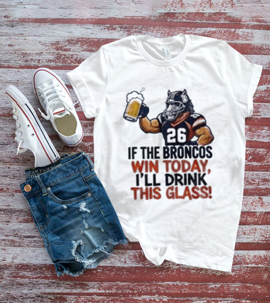 Denver Broncos Victory Celebration Drink This Beer Football Humor T-Shirt