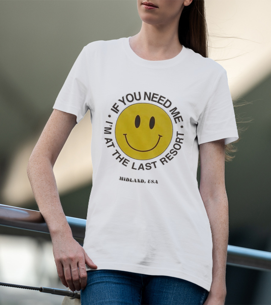 Midland USA If You Need Me I'm At The Last Resort Smiley T-Shirt