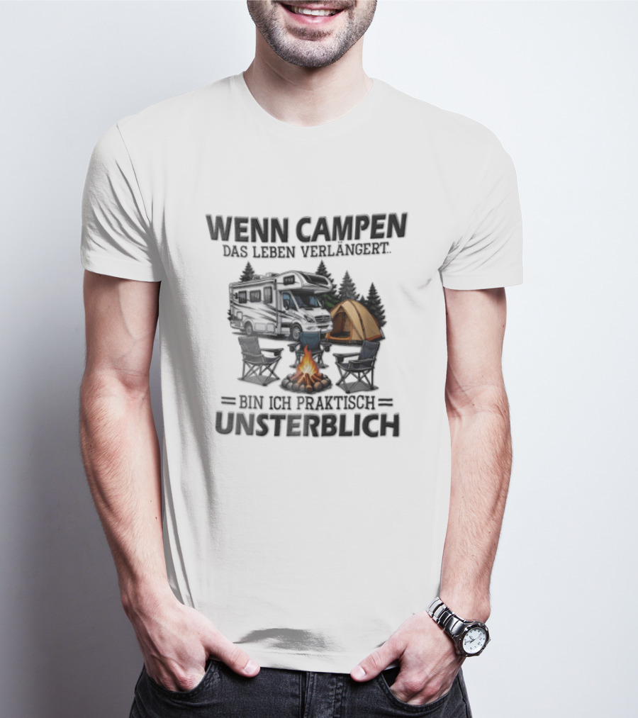 Wenn Campen Das Leben Verlängert Bin Ich Praktisch Unsterblich Weißer Camper Van Lagerfeuer Zelt T-Shirt