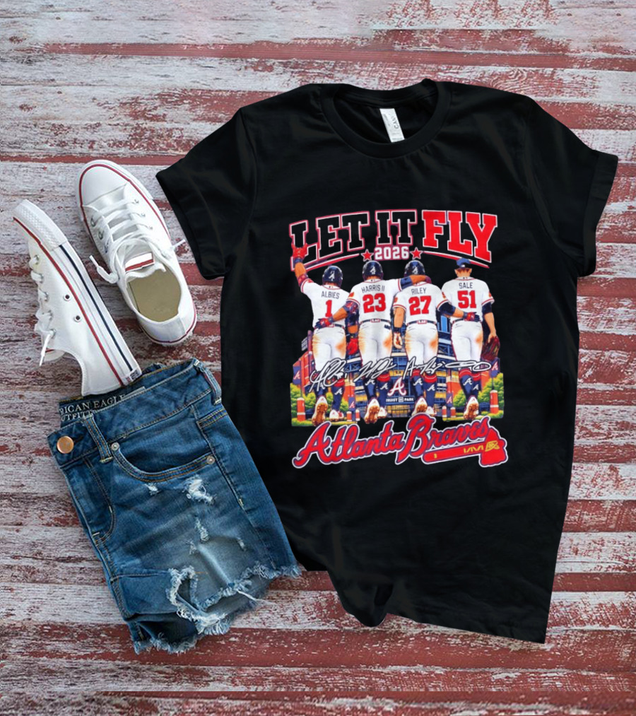 Atlanta Braves Let It Fly 2026 Albies Harris II Riley Sale Braves Truist Park T-Shirt