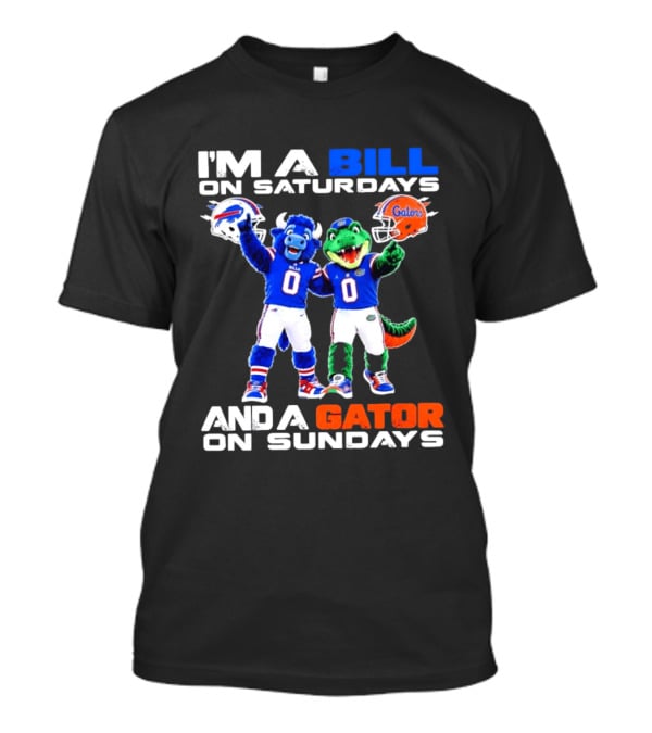 I'm A Bill On Saturdays And A Gator On Sundays Buffalo Bills Florida Gators Football Mascots T-Shirt