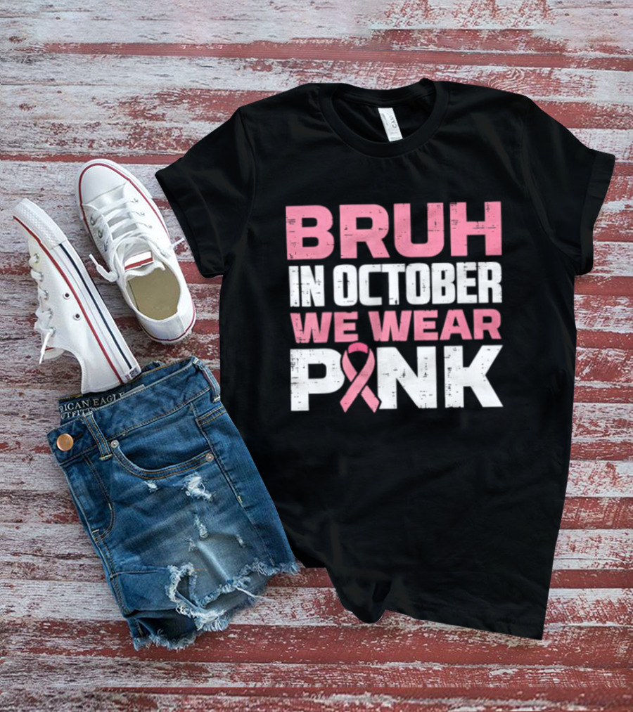 Bruh In October We Wear Pink Breast Cancer Awareness 2026 T-Shirt