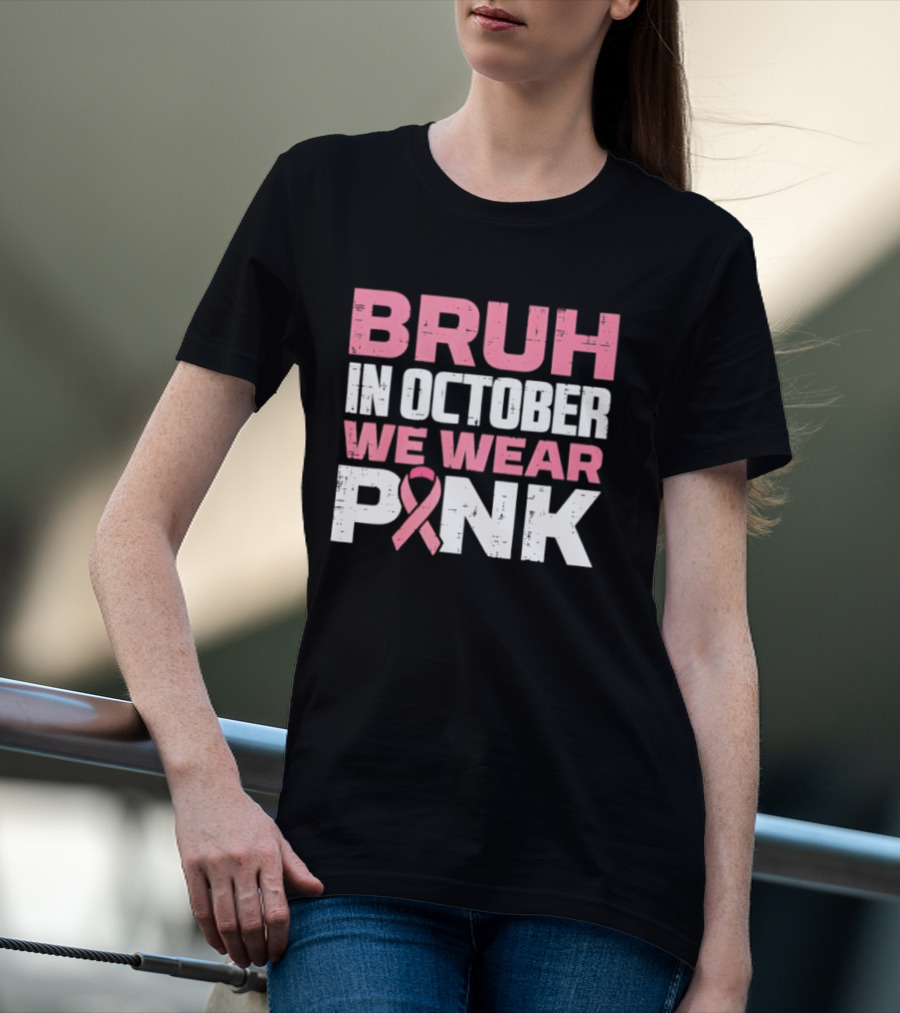 Bruh In October We Wear Pink Breast Cancer Awareness 2026 T-Shirt