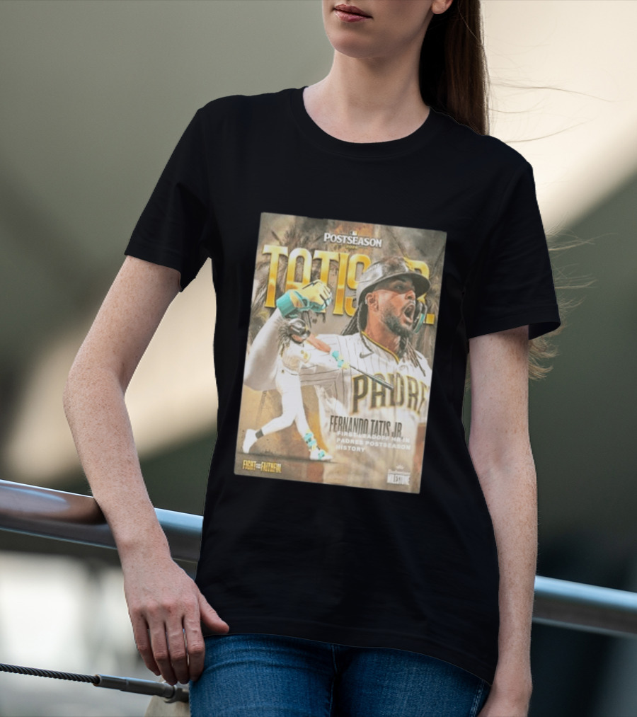 Postseason Fernando Tatis JR First Leadoff HR In Padres History Fight For The Faithful T-Shirt