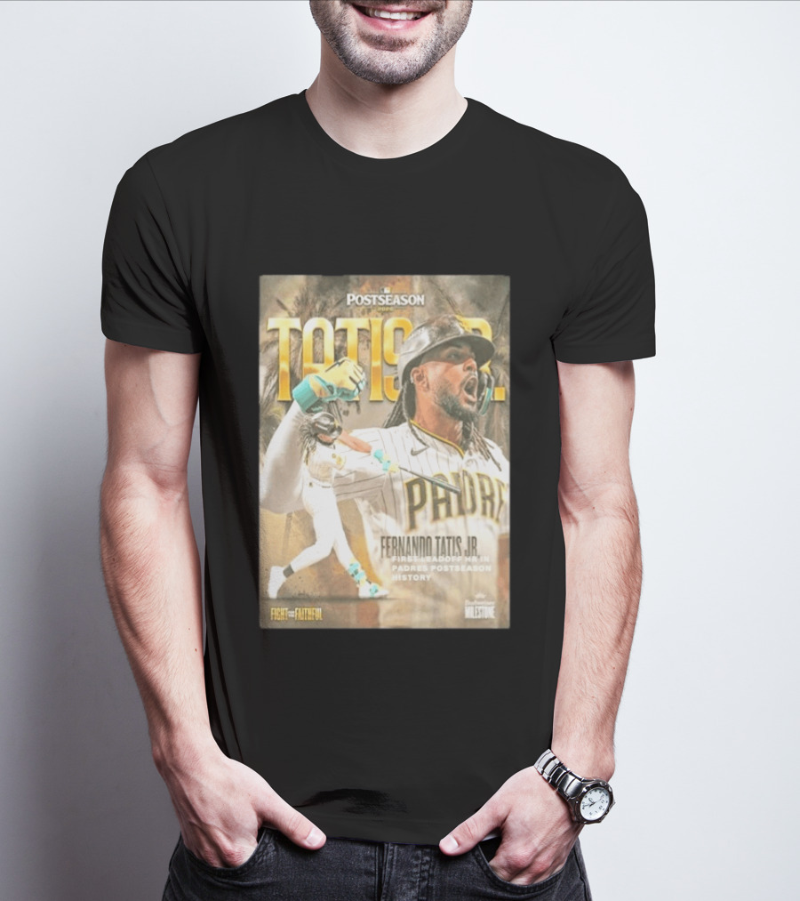 Postseason Fernando Tatis JR First Leadoff HR In Padres History Fight For The Faithful T-Shirt
