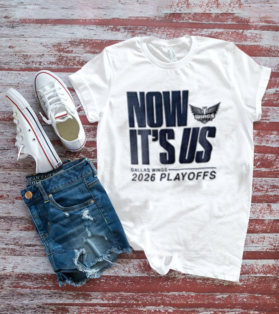 Dallas Wings Now It's Us 2026 Playoffs T-Shirt