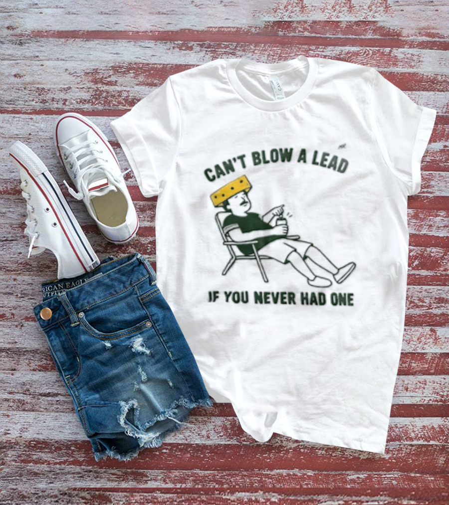 Green Bay Packers Can't Blow A Lead Cheesehead Football Humor T-Shirt