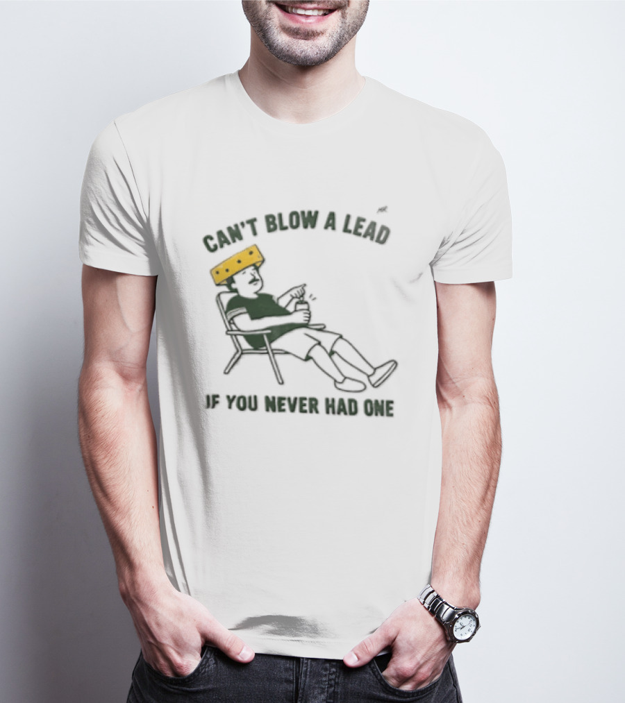 Green Bay Packers Can't Blow A Lead Cheesehead Football Humor T-Shirt