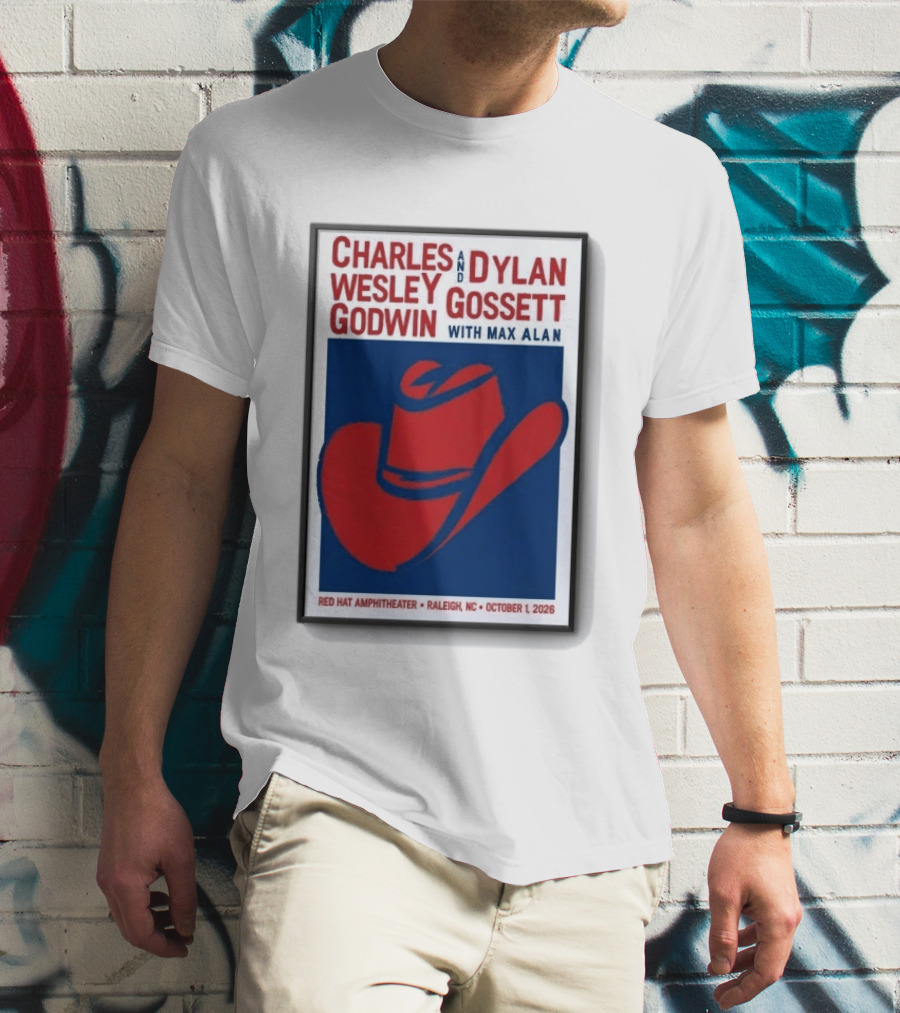 Charles Wesley Godwin And Dylan Gossett With Max Alan Red Hat Amphitheater Raleigh NC October 1 2026 T-Shirt