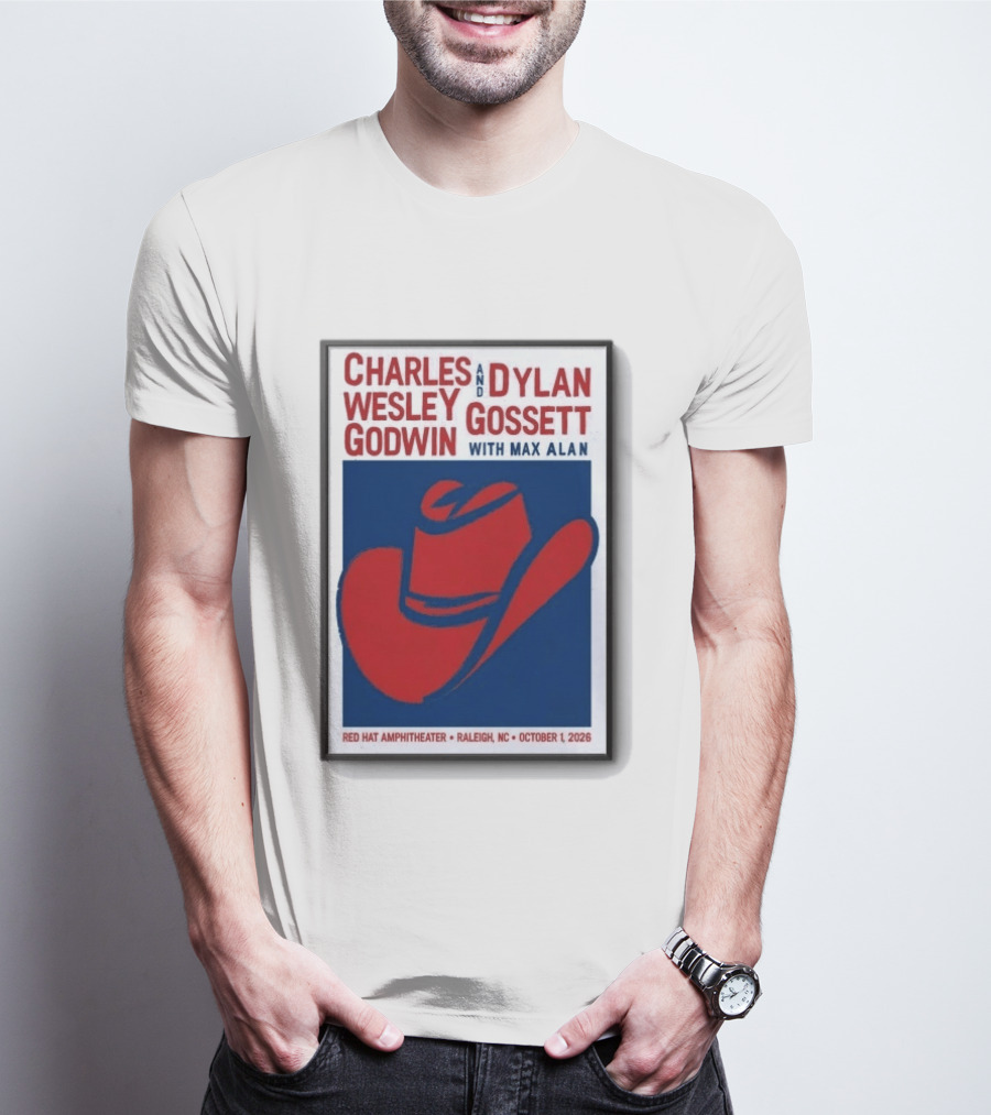 Charles Wesley Godwin And Dylan Gossett With Max Alan Red Hat Amphitheater Raleigh NC October 1 2026 T-Shirt