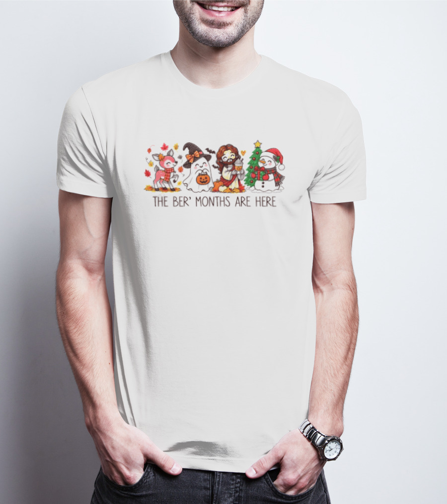 The Ber Months Are Here Halloween Thanksgiving Christmas October November December T-Shirt
