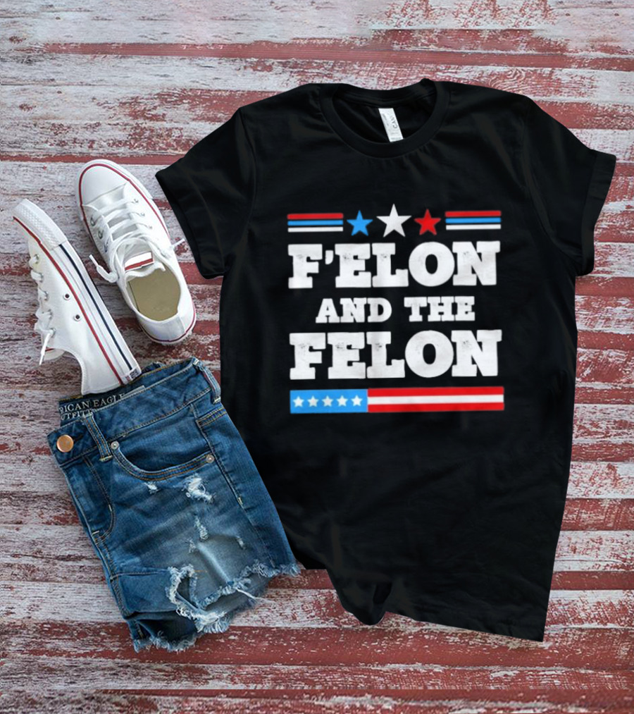 Patriotic Stars And Stripes F'elon And The Felon T-Shirt