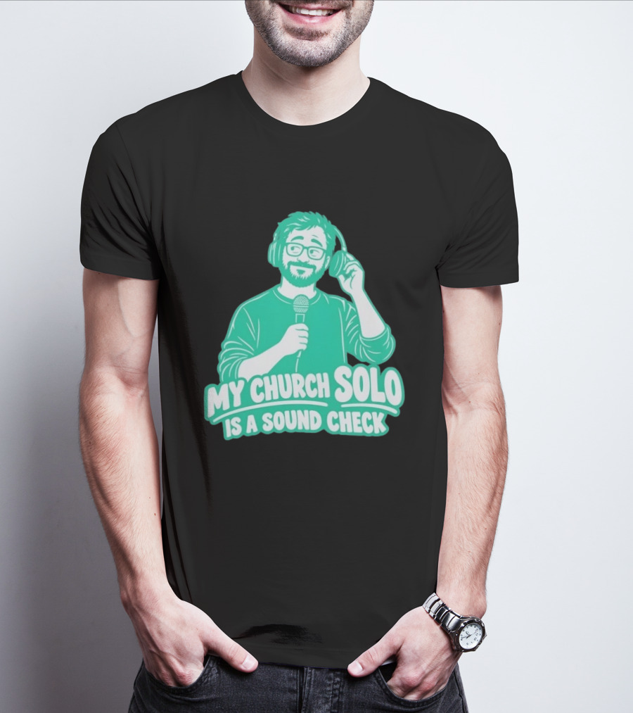 My Church Solo Is A Sound Check Microphone Headphones T-Shirt