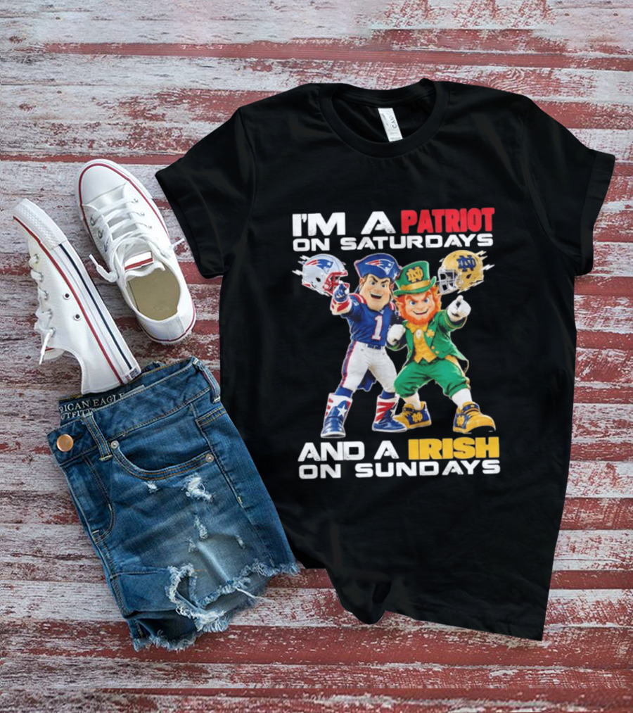 I'm A Patriot On Saturdays And A Irish On Sundays New England Patriots Notre Dame Fighting Irish Football Mascots T-Shirt