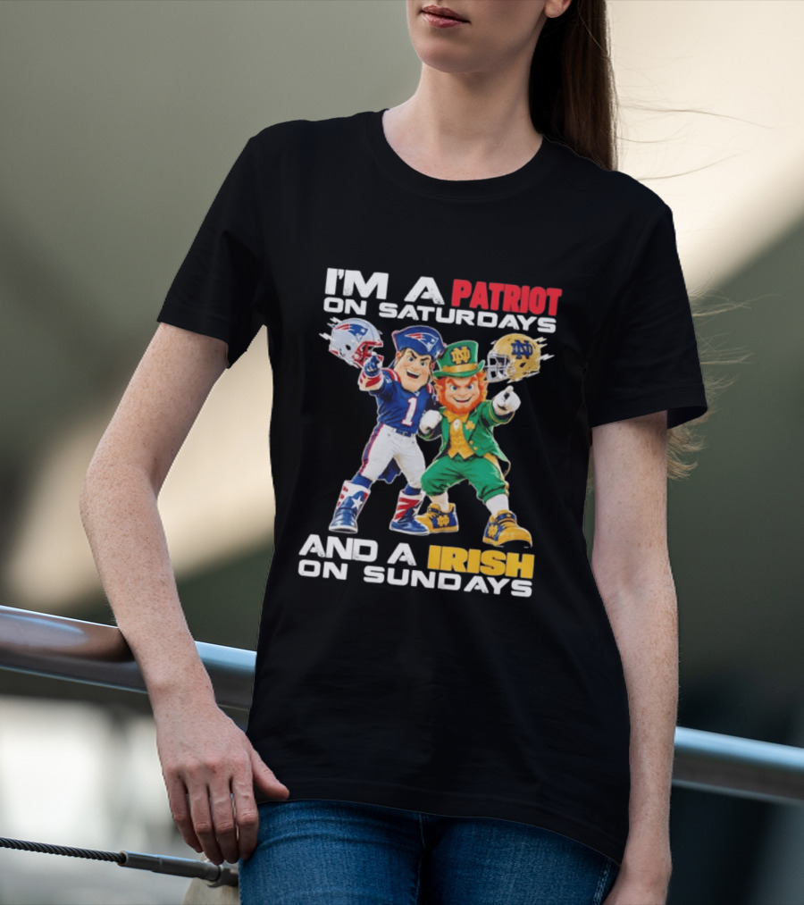 I'm A Patriot On Saturdays And A Irish On Sundays New England Patriots Notre Dame Fighting Irish Football Mascots T-Shirt