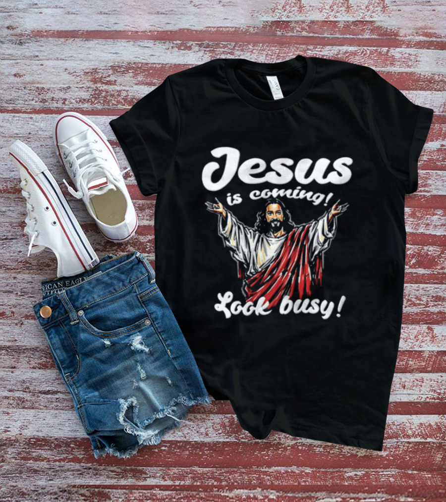 Jesus Is Coming Look Busy Christian Humor T-Shirt