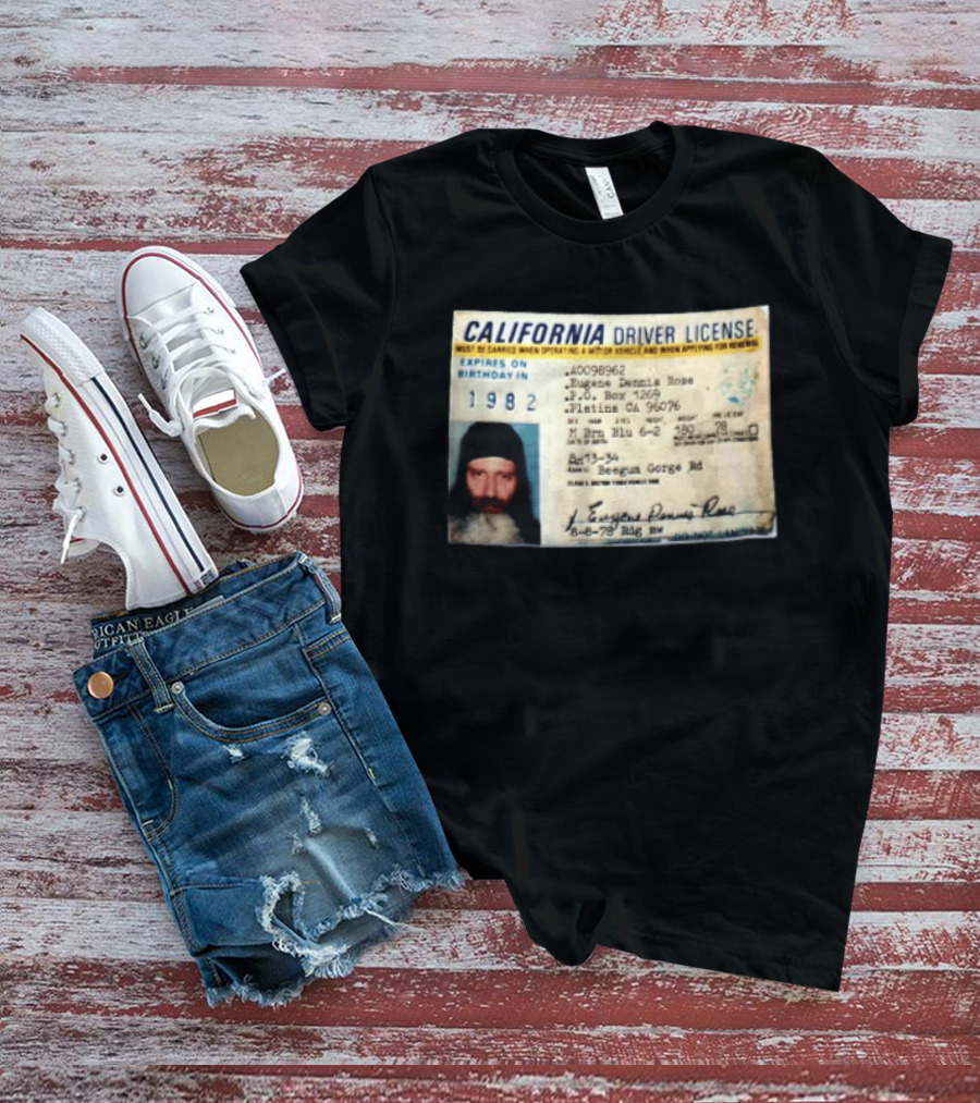 California Driver License 1982 Eugene Dennis Rose Platina Beegum Gorge T-Shirt
