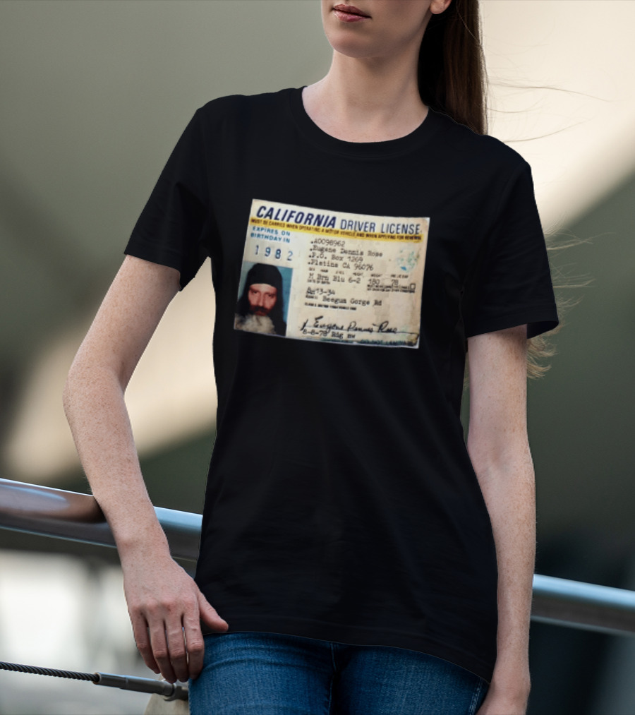 California Driver License 1982 Eugene Dennis Rose Platina Beegum Gorge T-Shirt