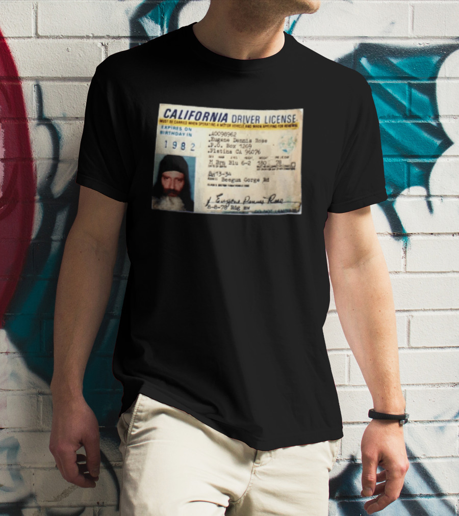 California Driver License 1982 Eugene Dennis Rose Platina Beegum Gorge T-Shirt