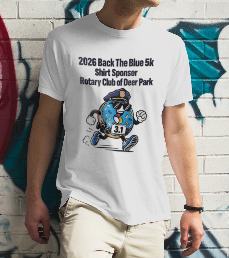 2026 Back The Blue 5k Sponsor Rotary Club Of Deer Park 3.1 Cartoon Donut Police T-Shirt