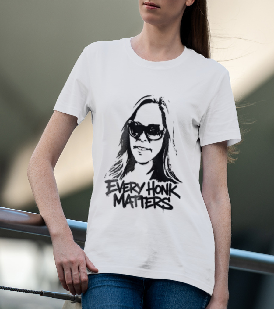 Every Honk Matters Woman Sunglasses T-Shirt