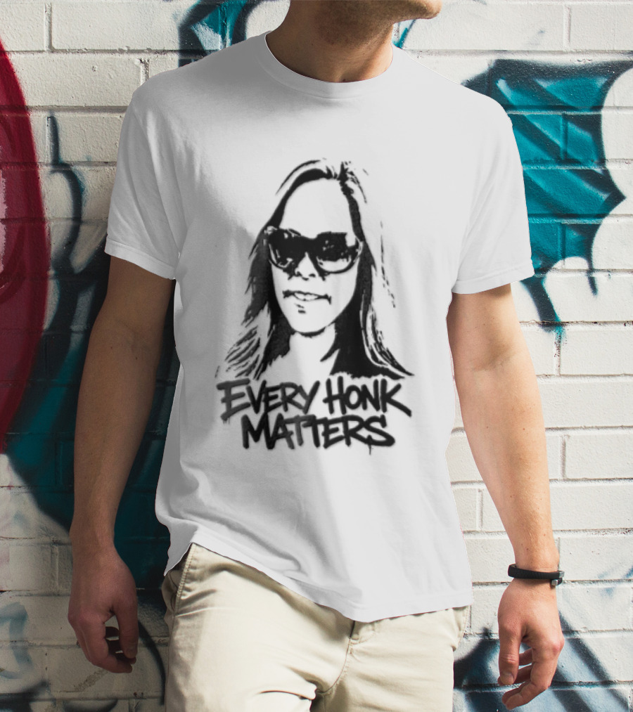 Every Honk Matters Woman Sunglasses T-Shirt