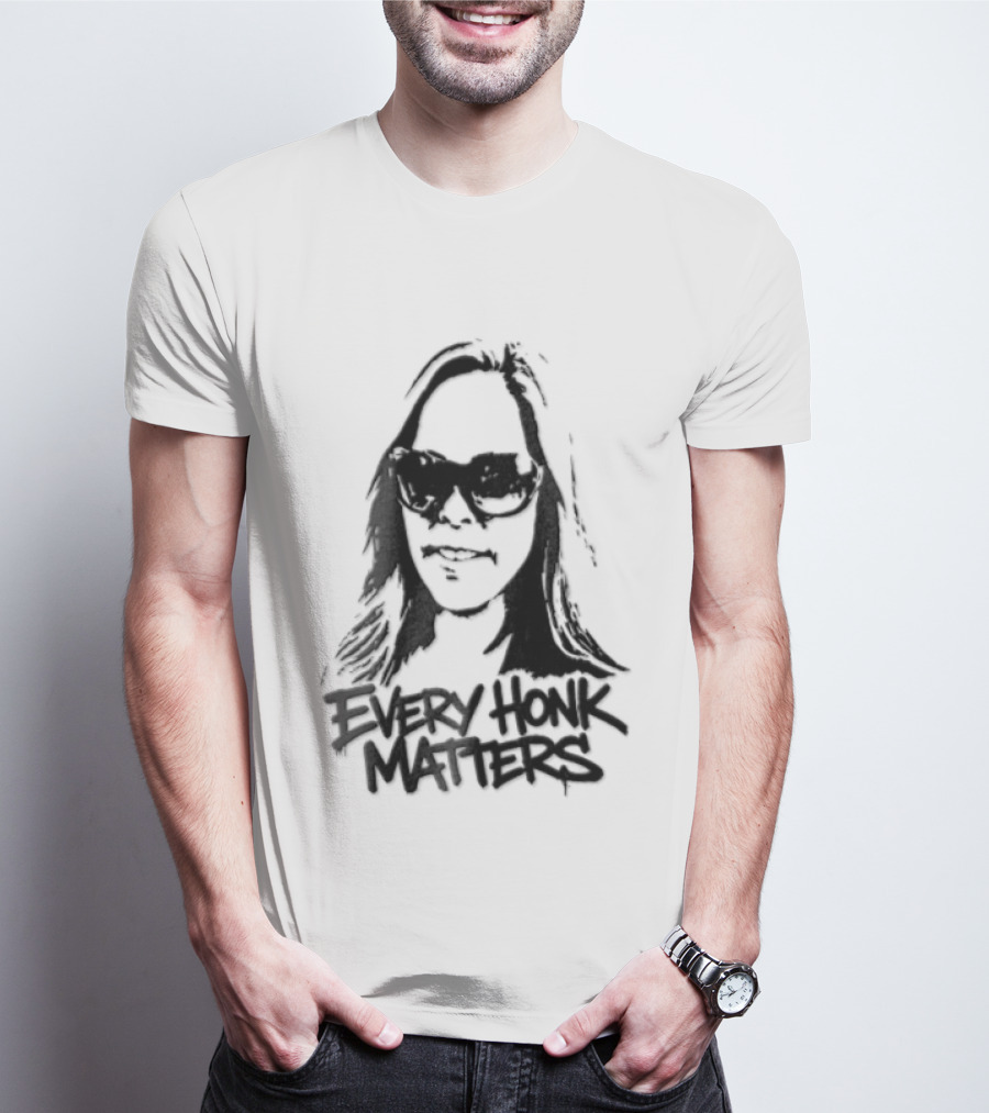 Every Honk Matters Woman Sunglasses T-Shirt