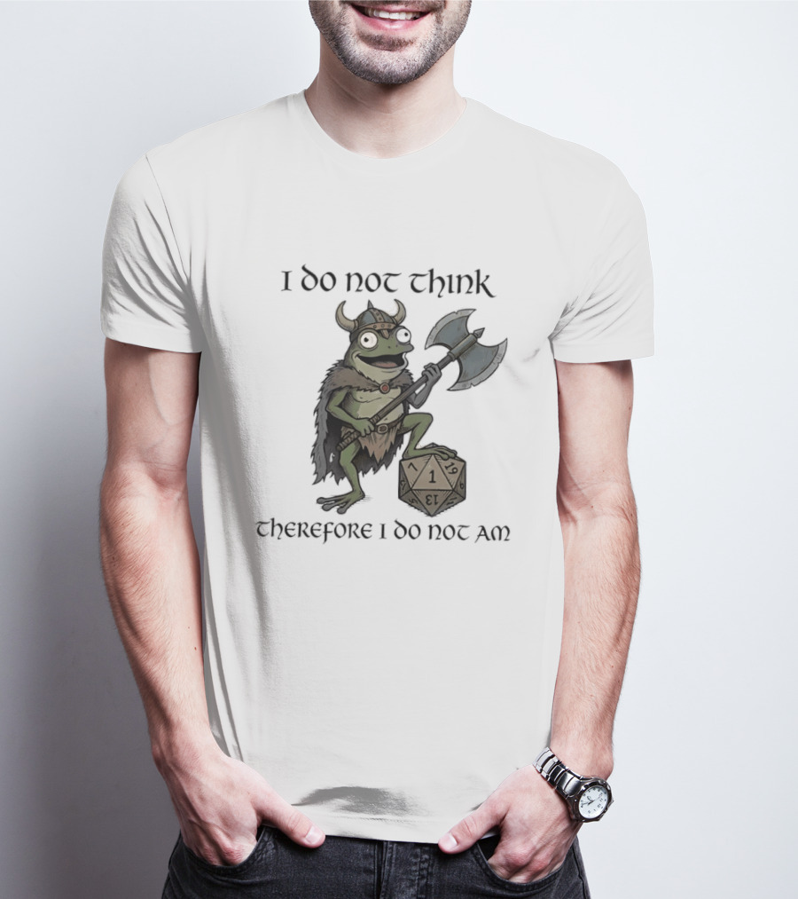 Viking Frog I Do Not Think Therefore I Do Not Am Text D20 Axe Fantasy Humorous Gaming T-Shirt