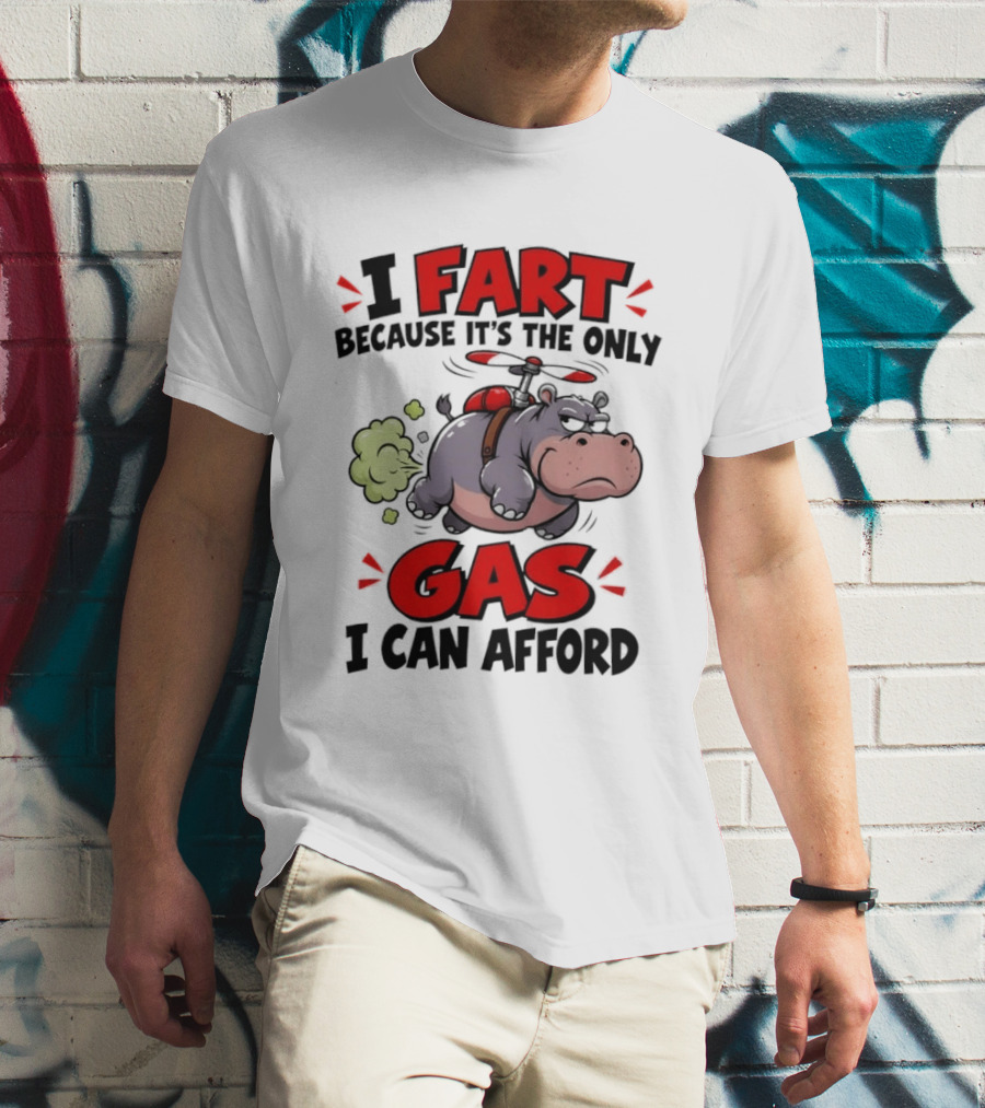 I Fart Because It's The Only Gas I Can Afford Funny Hippo Helicopter T-Shirt