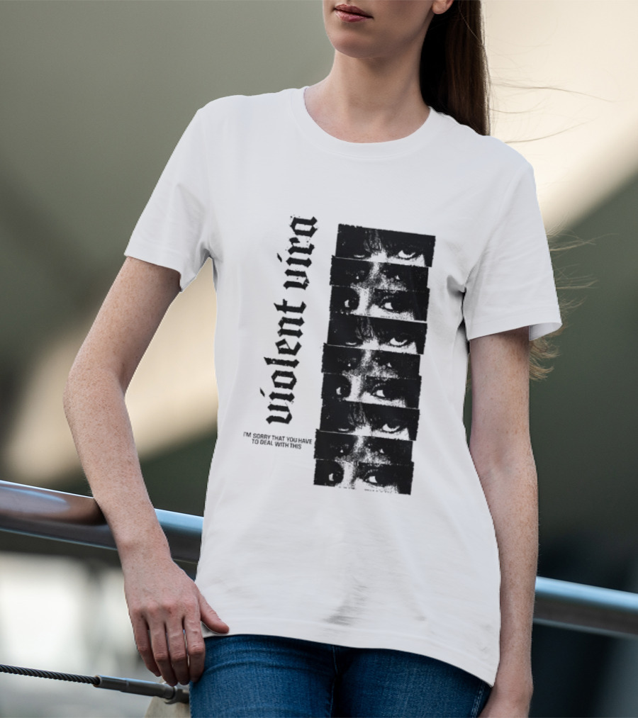 Violent Vira Sorry You Have To Deal With This False Reaction Eyes T-Shirt