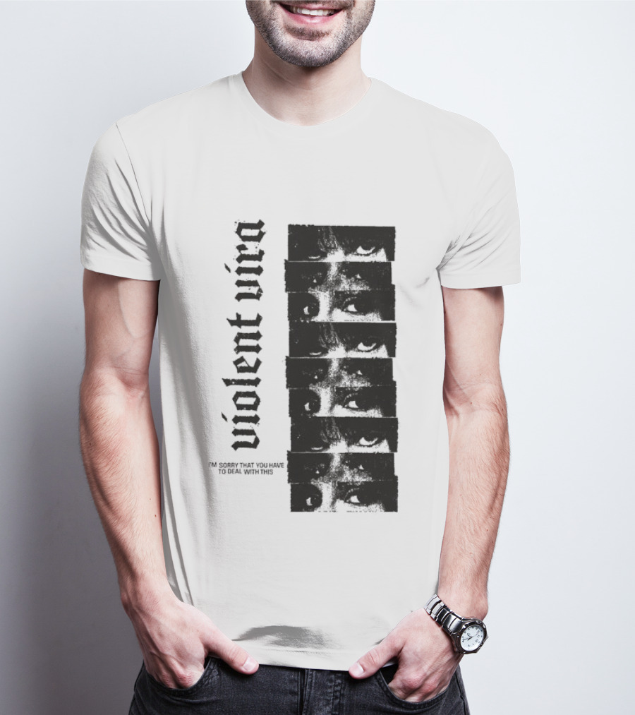 Violent Vira Sorry You Have To Deal With This False Reaction Eyes T-Shirt