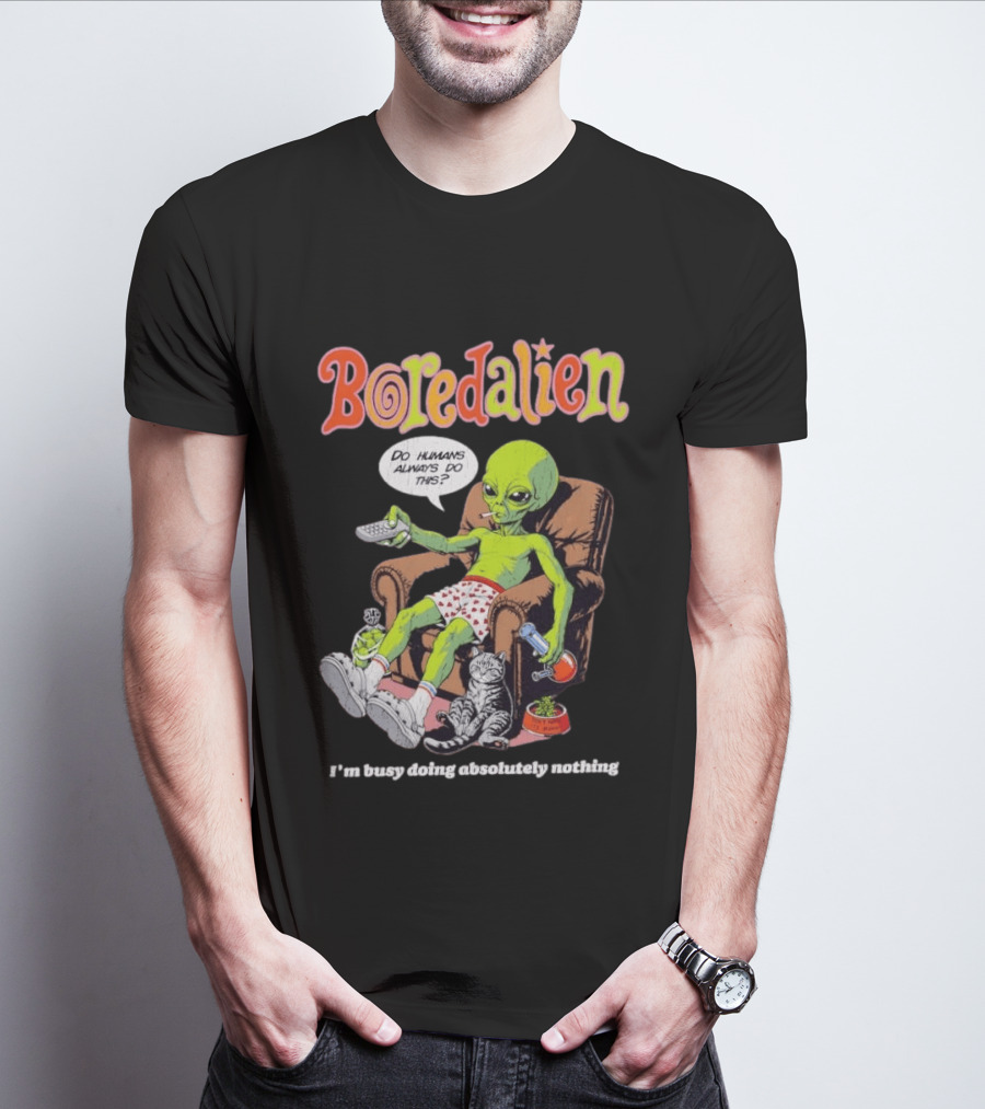 Boredalien Do Humans Always Do This I'm Busy Doing Absolutely Nothing Alien Relaxing Chair Cat TV Pizza T-Shirt