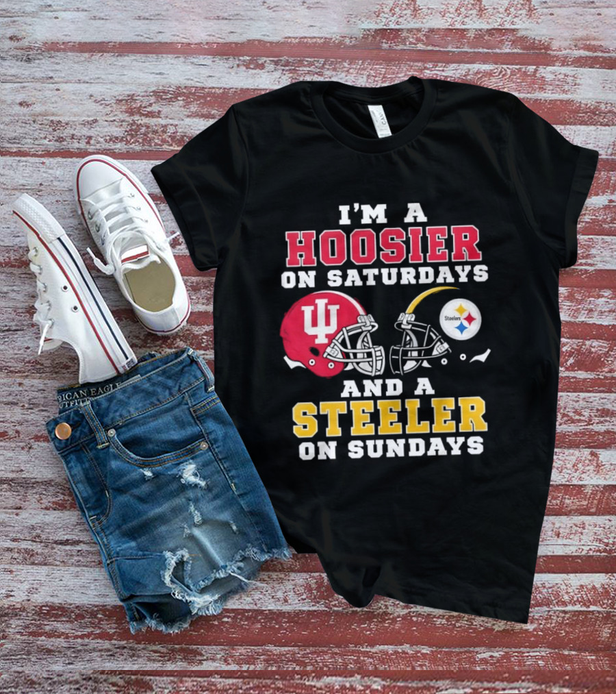 I'm A Hoosier On Saturdays And A Steeler On Sundays With Indiana And Pittsburgh Helmets T-Shirt